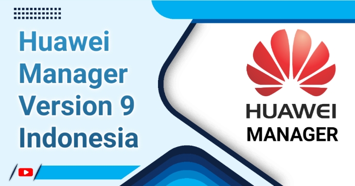 Huawei manager versi 9 indonesia