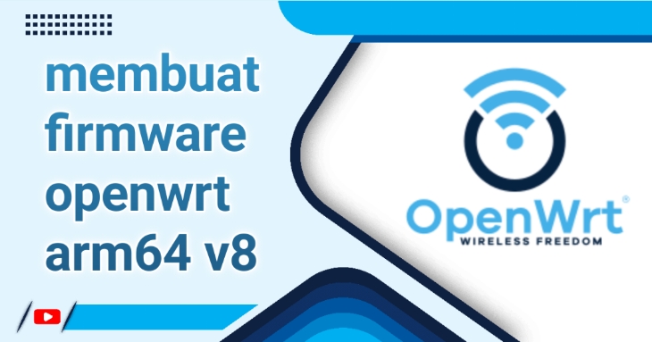 Panduan Lengkap Membuat Firmware OpenWRT untuk ARM64 V8